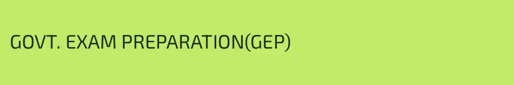 GOVT. EXAM PREPARATION(GEP)